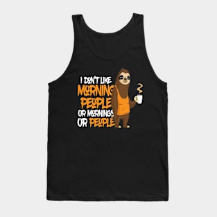 I Do not Like Morning People Sloth Tank Top